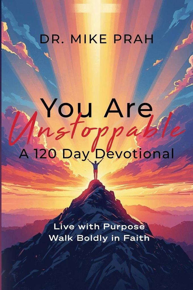You Are Unstoppable. A 120-Day Devotional