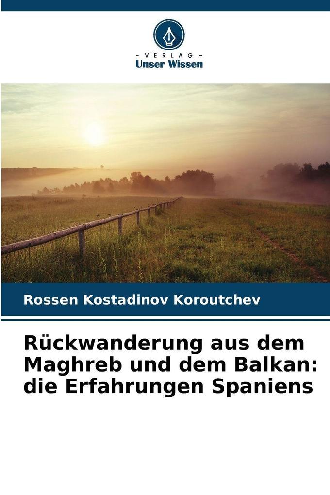 Rückwanderung aus dem Maghreb und dem Balkan: die Erfahrungen Spaniens