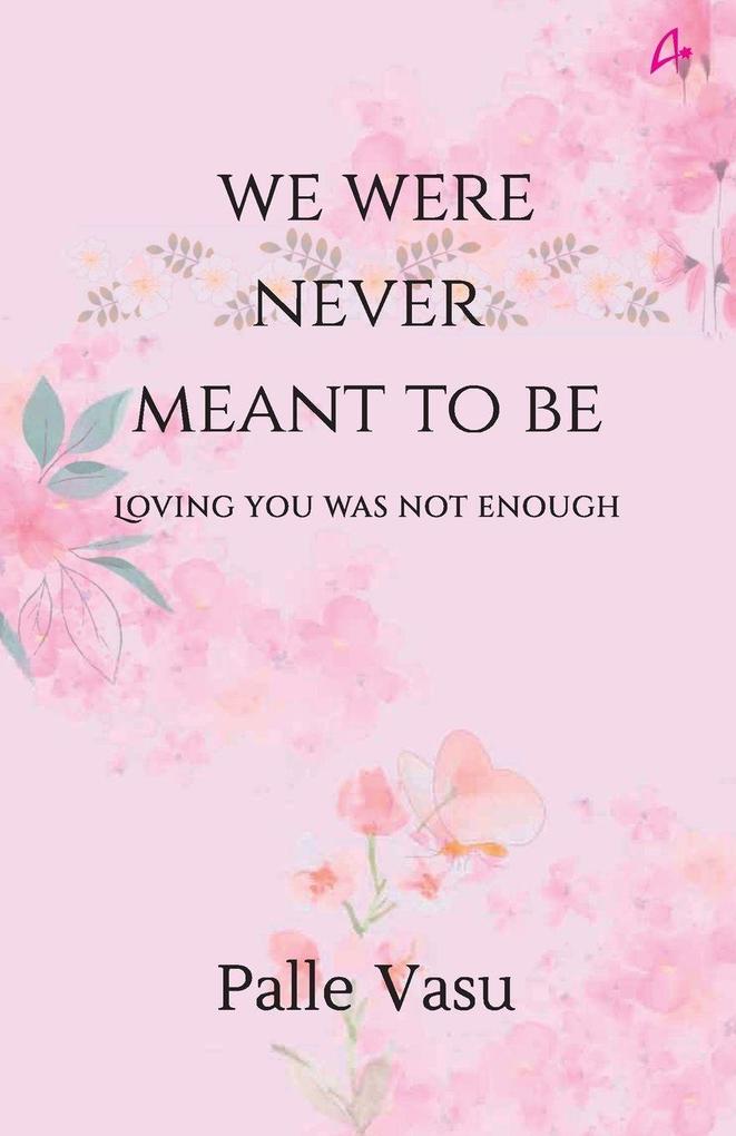 We were never meant to be