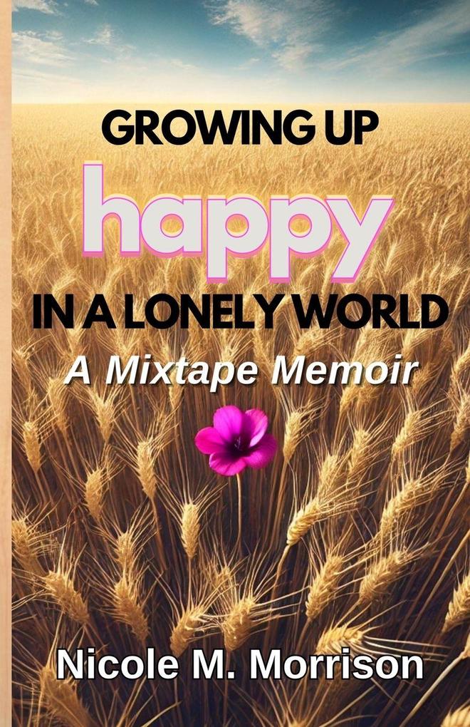 Growing Up Happy In A Lonely World