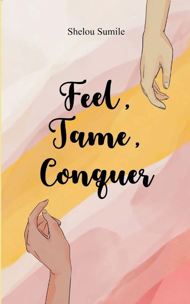 Feel Tame Conquer A Journey Through Emotions Control and Personal Power
