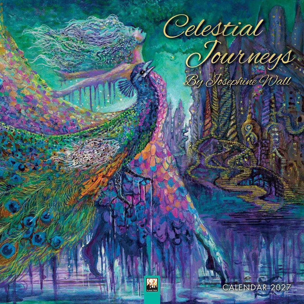 Celestial Journeys by Josephine Wall - Himmlische Reisen von Josephine Wall 2027 - Original Flame Tree Publishing-Kalender [Kalender]