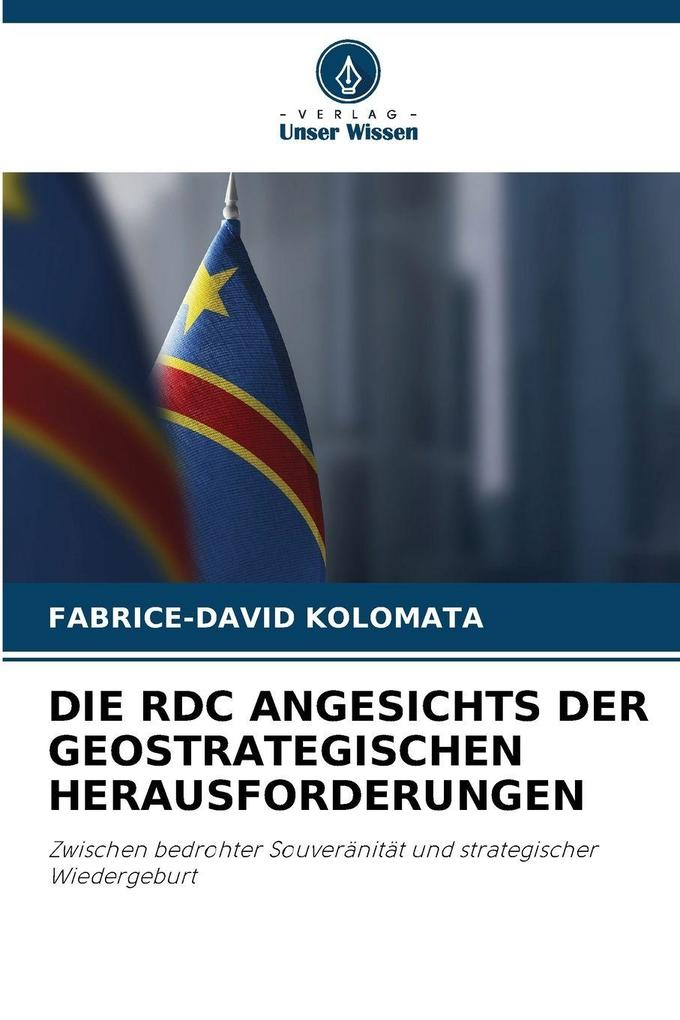 DIE RDC ANGESICHTS DER GEOSTRATEGISCHEN HERAUSFORDERUNGEN