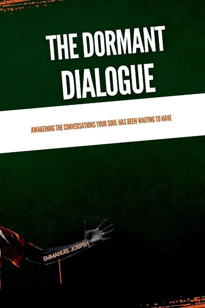 The Dormant Dialogue Awakening the Conversations Your Soul Has Been Waiting to Have