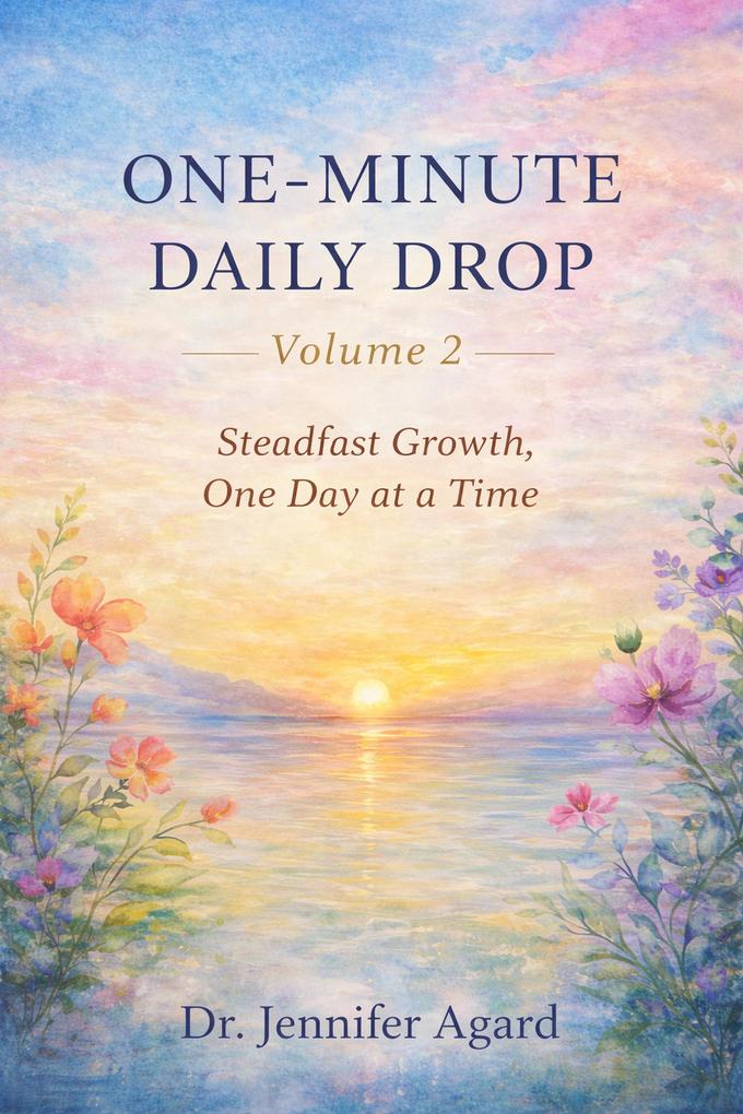 ONE-MINUTE DAILY DROPSteadfast Growth One Day at a Time: 100 Moments of Faith Reflection and Encouragement