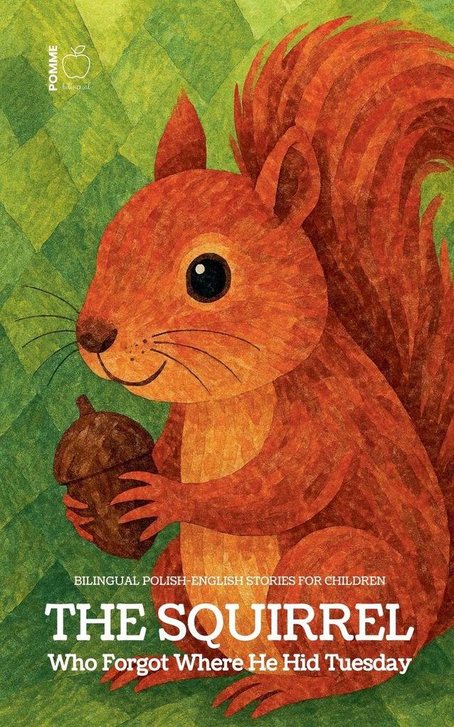 The Squirrel Who Forgot Where He Hid Tuesday