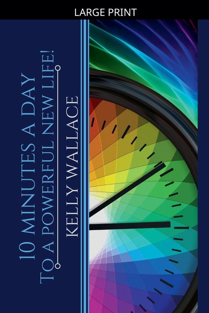 10 Minutes A Day To A Powerful New Life!