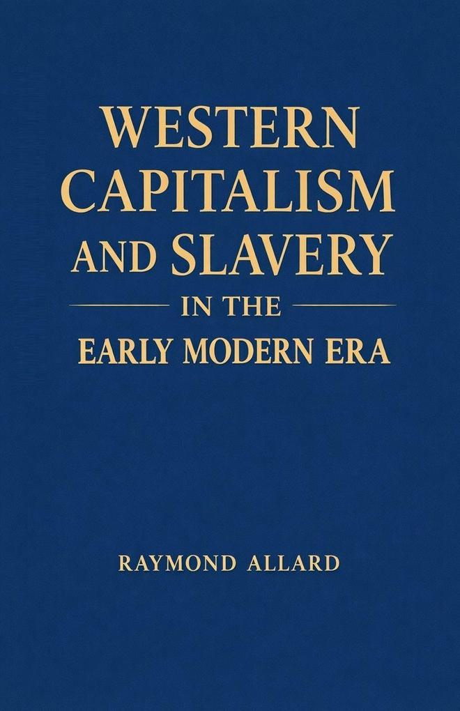 Western Capitalism and Slavery in the Early Modern Era