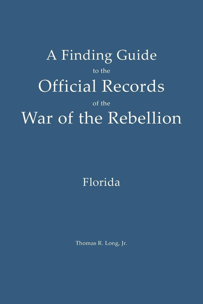 A Finding Guide to the Official Records of the War of the Rebellion