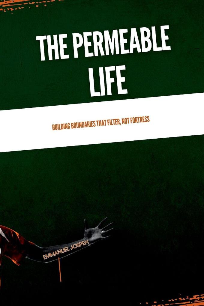 The Permeable Life Building Boundaries That Filter Not Fortress