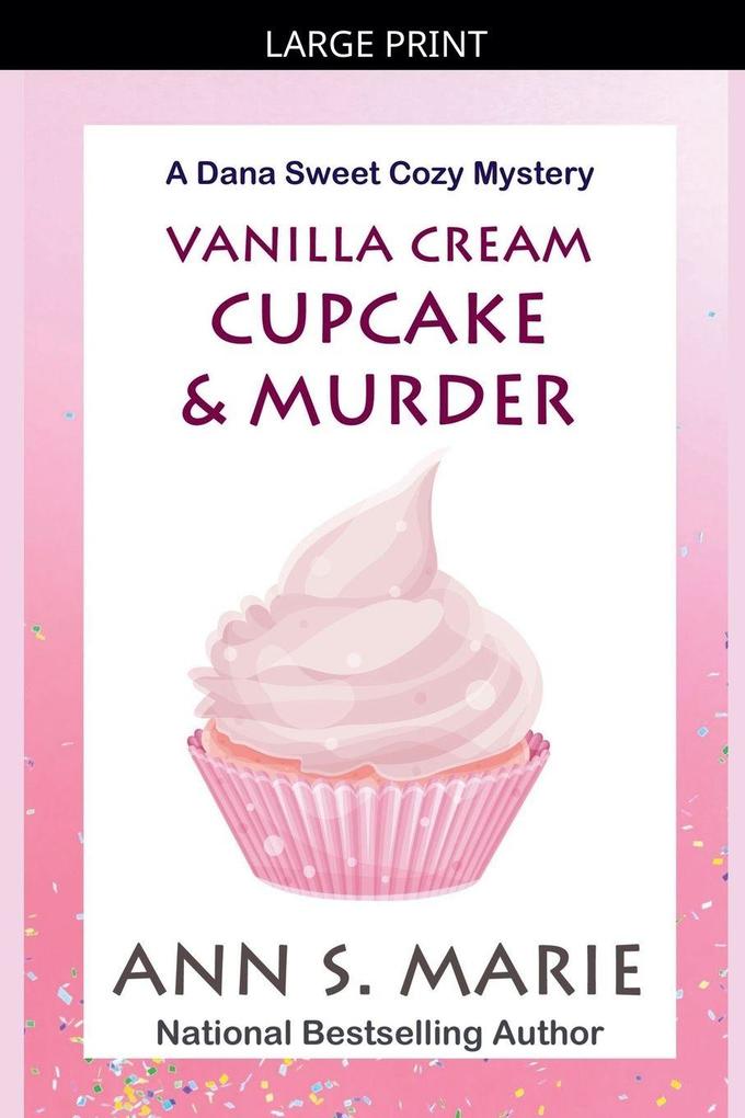 Vanilla Cream Cupcake & Murder (Dana Sweet Cozy Mystery #4)