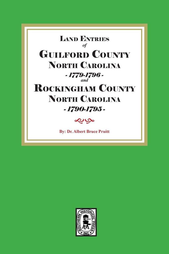 Land Entries of Guilford County 1779-1796 and Rockingham County 1790-1795