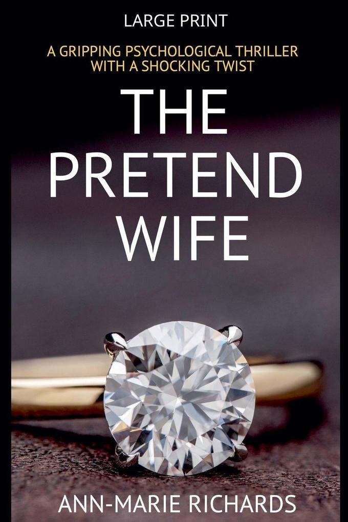 The Pretend Wife (A Gripping Psychological Thriller with a Shocking Twist)
