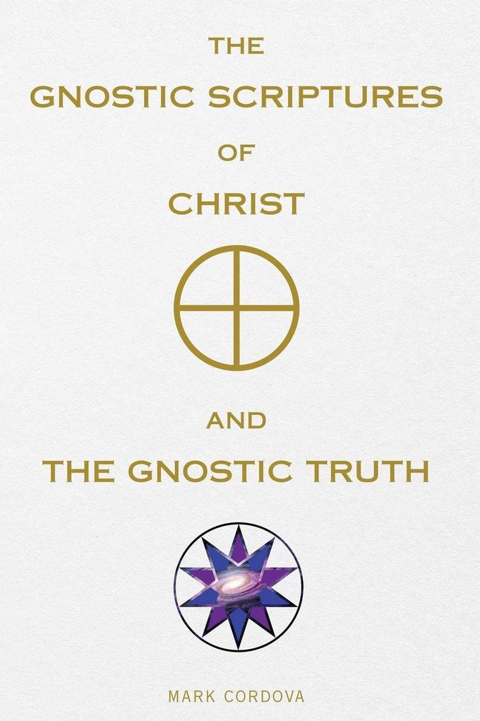 The Gnostic Scriptures of Christ and The Gnostic Truth