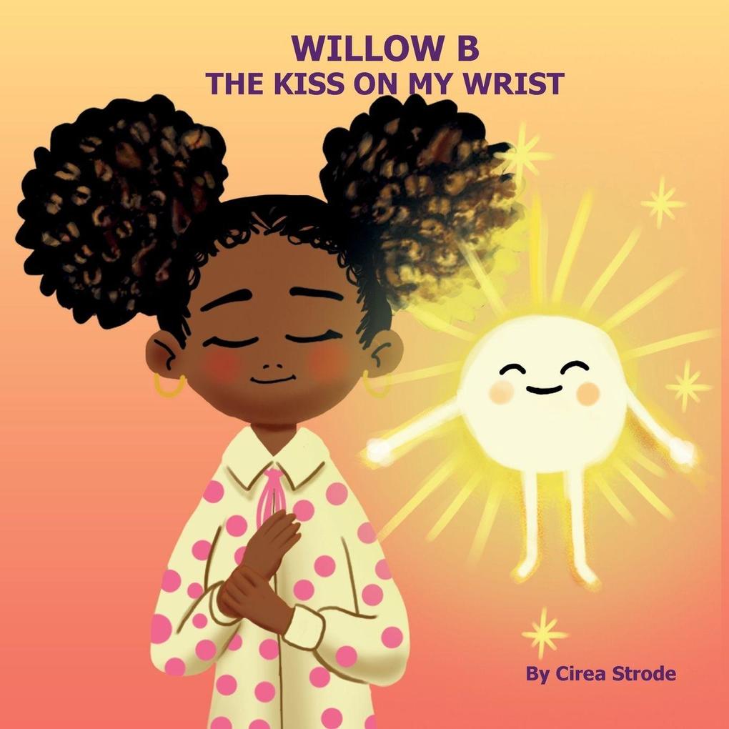 Willow B The Kiss on My Wrist