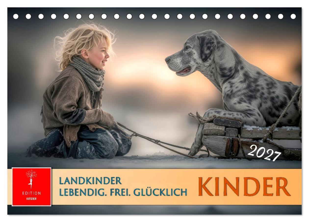 Kinder. Landkinder - Lebendig. Frei. Glücklich. (Tischkalender 2027 DIN A5 quer) CALVENDO Monatskalender