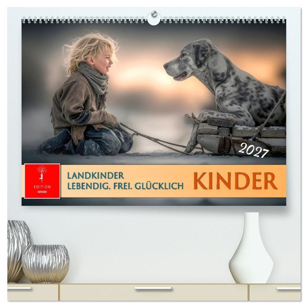Kinder. Landkinder - Lebendig. Frei. Glücklich. (hochwertiger Premium Wandkalender 2027 DIN A2 quer) Kunstdruck in Hochglanz