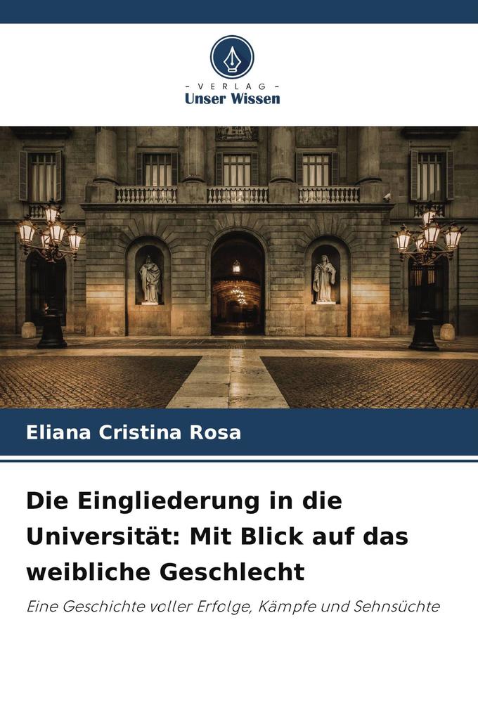 Die Eingliederung in die Universität: Mit Blick auf das weibliche Geschlecht