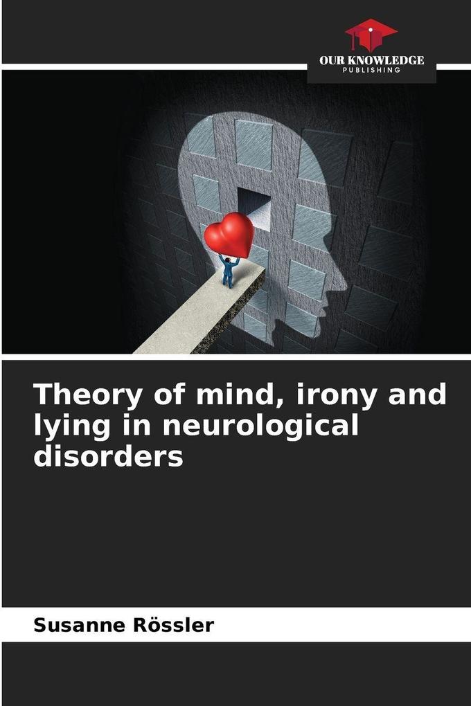 Theory of mind irony and lying in neurological disorders