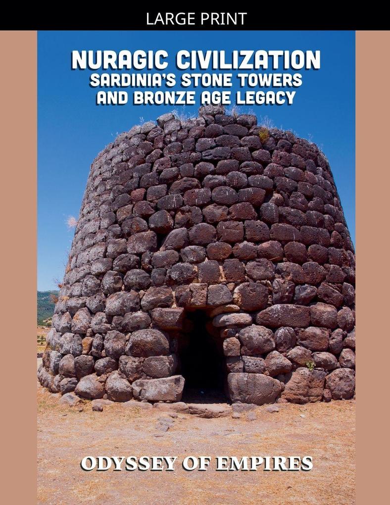 Nuragic Civilization Sardinia's Stone Towers and Bronze Age Legacy