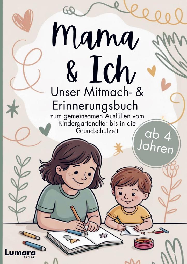Mama & ich - Ein Mitmach- & Erinnerungsbuch ab 4 Jahren zum gemeinsamen Ausfüllen bis in die Grundschulzeit