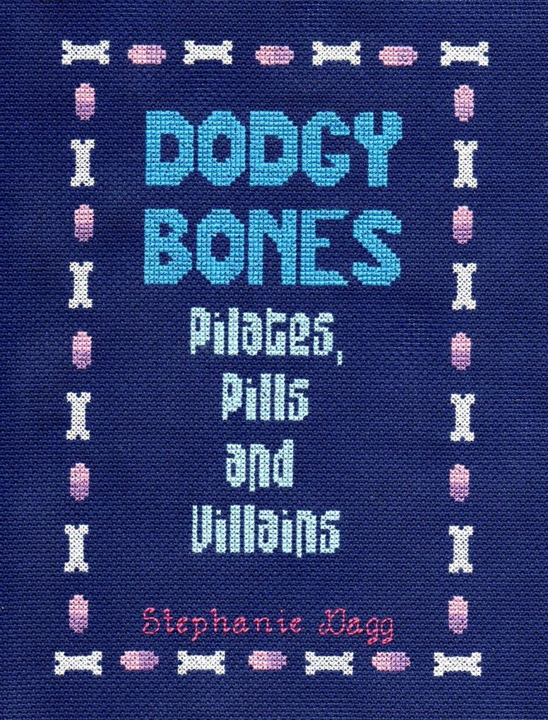 Dodgy Bones: Pilates Pills and Villains