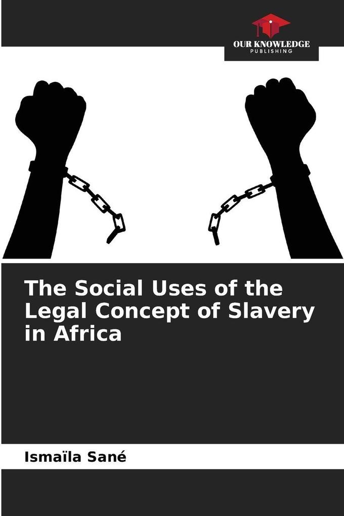 The Social Uses of the Legal Concept of Slavery in Africa