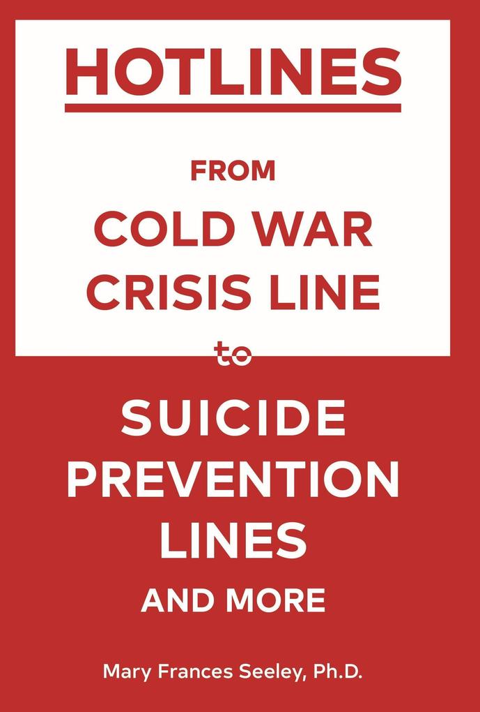Hotlines: From Cold War Crisis Lines to Suicide Prevention Lines and More