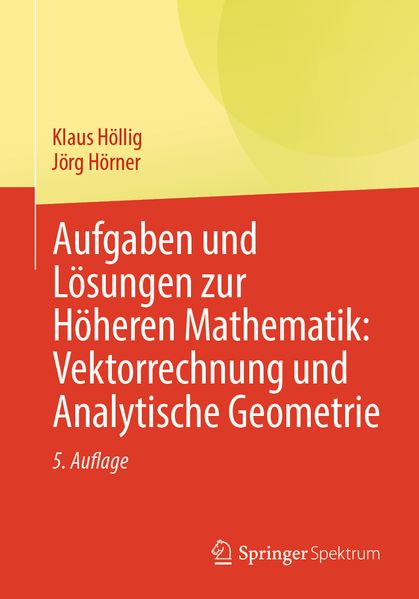 Aufgaben und Lösungen zur Höheren Mathematik: Vektorrechnung und Analytische Geometrie