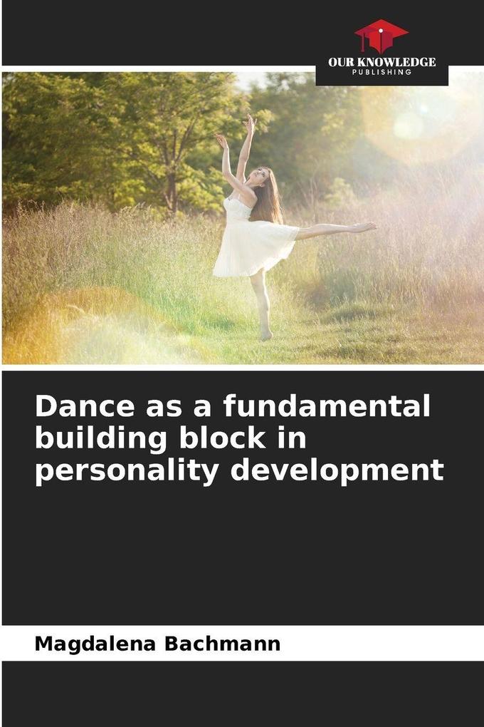 Dance as a fundamental building block in personality development