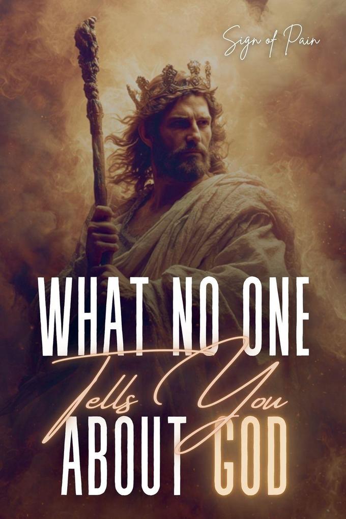 WHAT NO ONE TELLS YOU ABOUT GOD