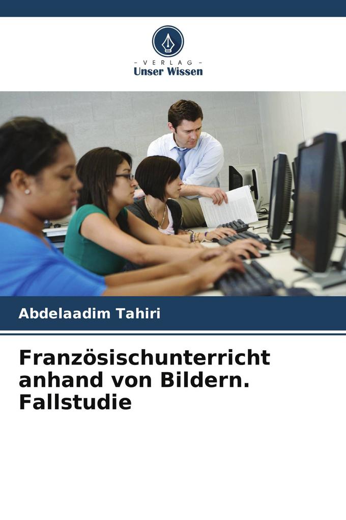 Französischunterricht anhand von Bildern. Fallstudie