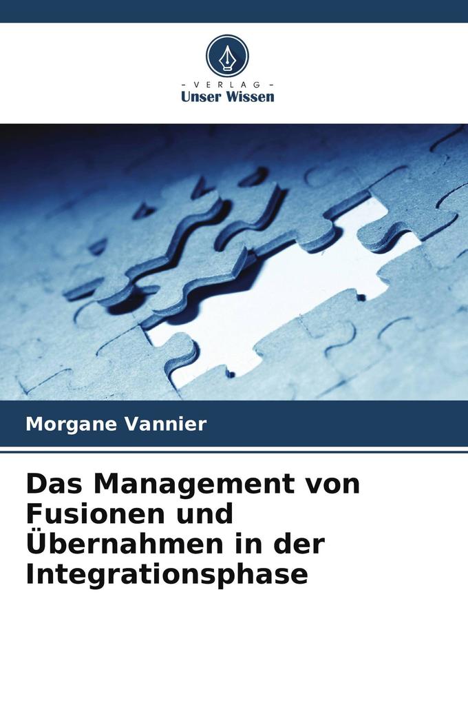 Das Management von Fusionen und Übernahmen in der Integrationsphase