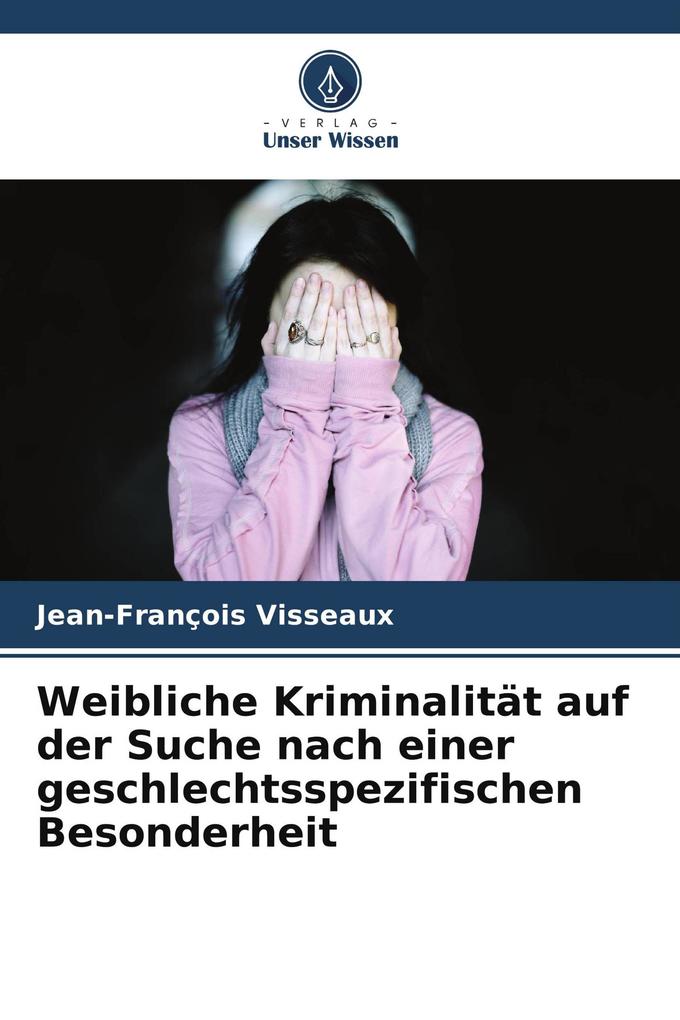 Weibliche Kriminalität auf der Suche nach einer geschlechtsspezifischen Besonderheit