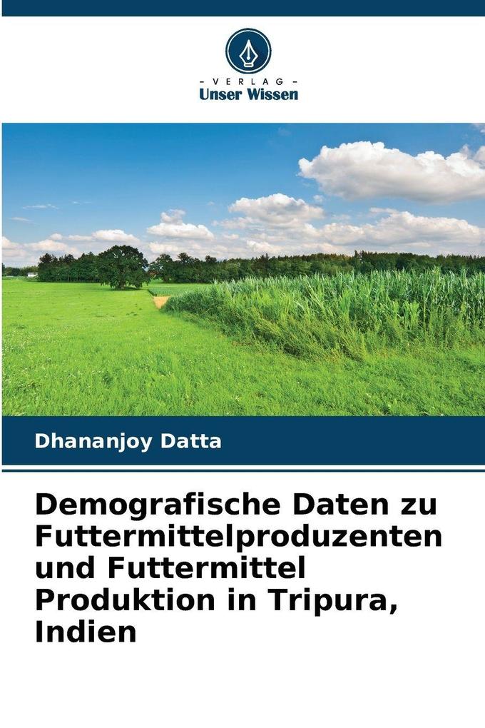 Demografische Daten zu Futtermittelproduzenten und Futtermittel Produktion in Tripura Indien