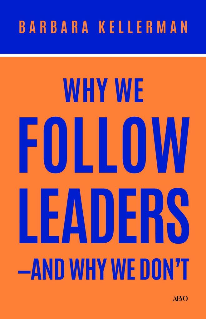 Why We Follow Leaders--And Why We Don't