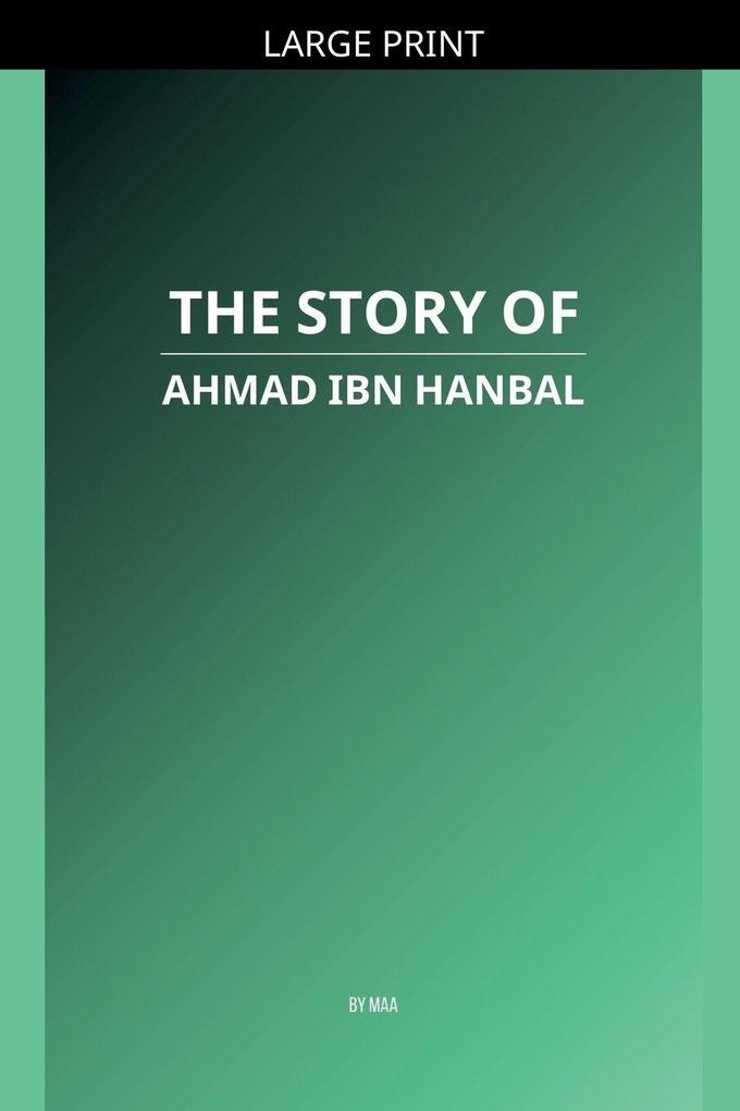 The Story of Ahmad ibn Hanbal