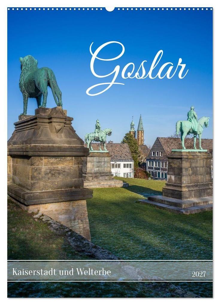 Goslar - Kaiserstadt und Welterbe (Wandkalender 2027 DIN A2 hoch) CALVENDO Monatskalender