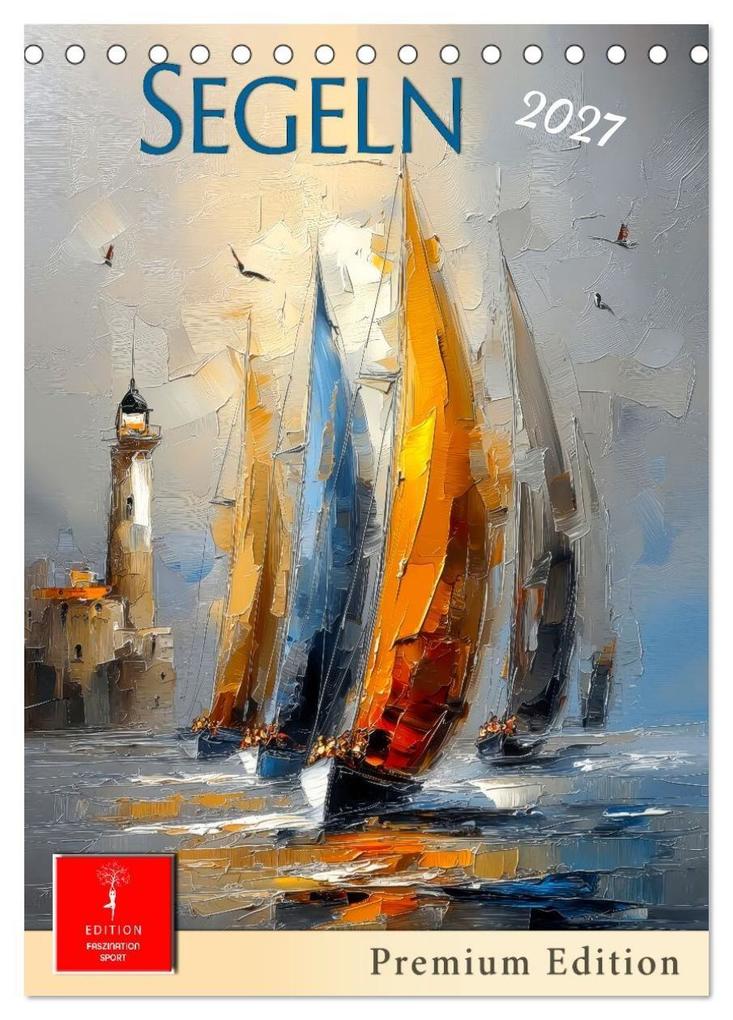 Segeln - Pemium Edition (Tischkalender 2027 DIN A5 hoch) CALVENDO Monatskalender