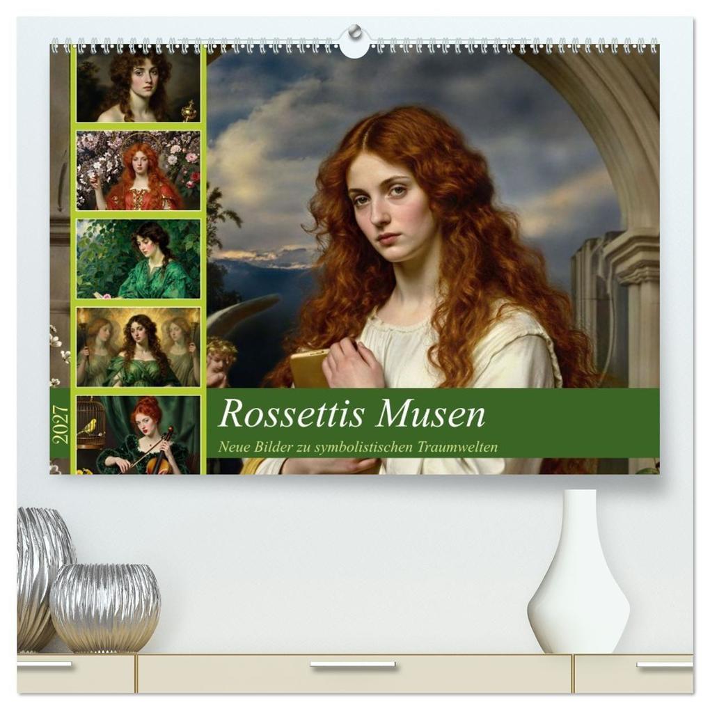 Rossettis Musen neue Bilder zu symbolistischen Traumwelten (hochwertiger Premium Wandkalender 2027 DIN A2 quer) Kunstdruck in Hochglanz