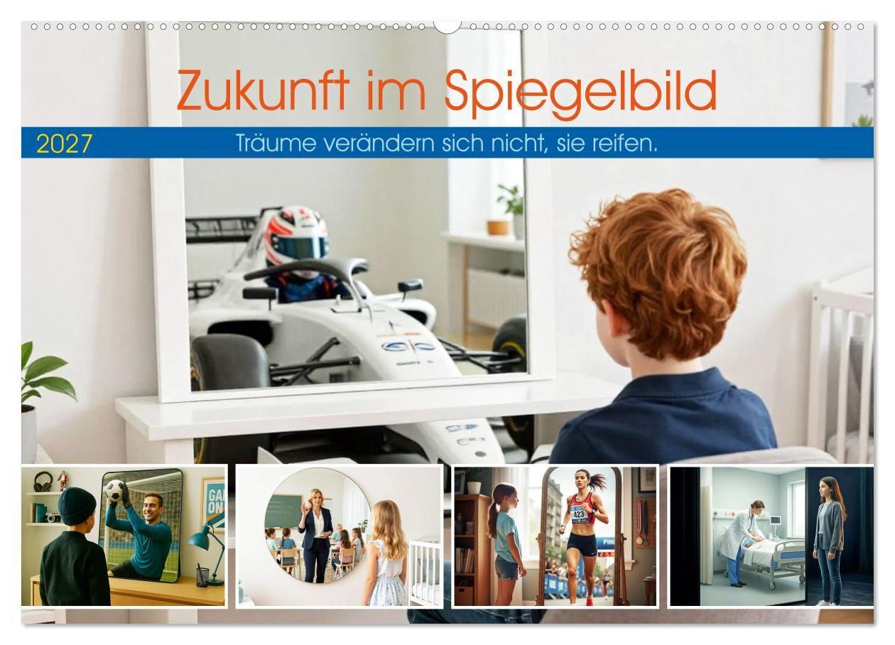 Zukunft im Spiegelbild - Träume verändern sich nicht sie reifen (Wandkalender 2027 DIN A2 quer) CALVENDO Monatskalender