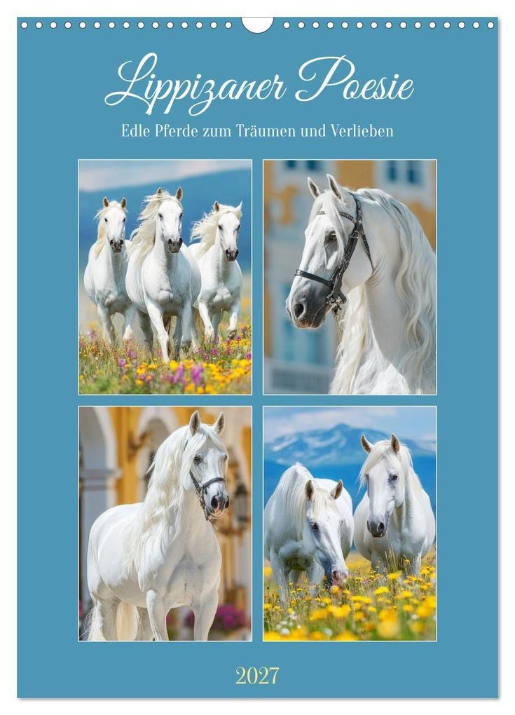 Lippizaner Poesie. Edle Pferde zum Träumen und Verlieben (Wandkalender 2027 DIN A3 hoch) CALVENDO Monatskalender