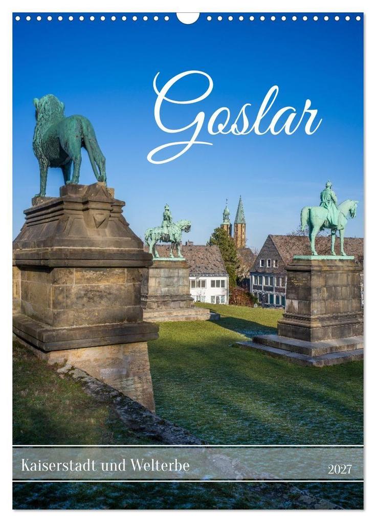 Goslar - Kaiserstadt und Welterbe (Wandkalender 2027 DIN A3 hoch) CALVENDO Monatskalender