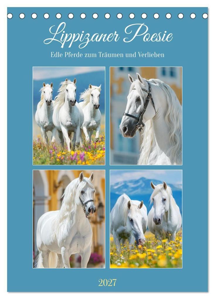 Lippizaner Poesie. Edle Pferde zum Träumen und Verlieben (Tischkalender 2027 DIN A5 hoch) CALVENDO Monatskalender