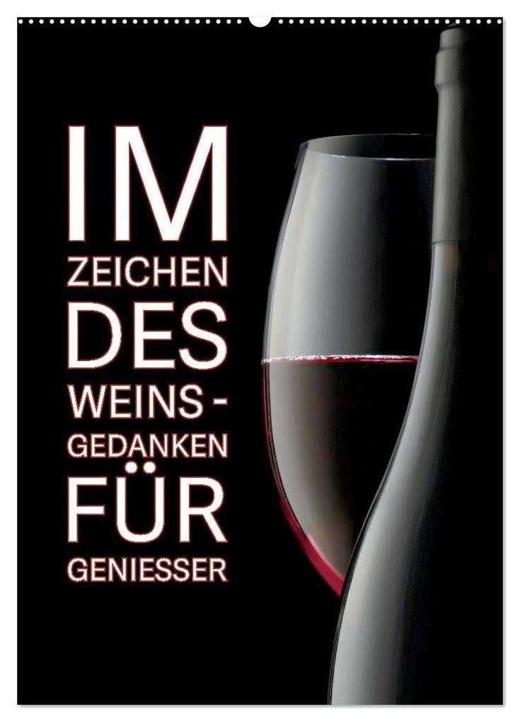 Im Zeichen des Weins - Gedanken für Geniesser (Wandkalender 2027 DIN A2 hoch) CALVENDO Monatskalender