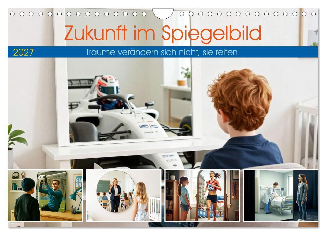 Zukunft im Spiegelbild - Träume verändern sich nicht sie reifen (Wandkalender 2027 DIN A4 quer) CALVENDO Monatskalender