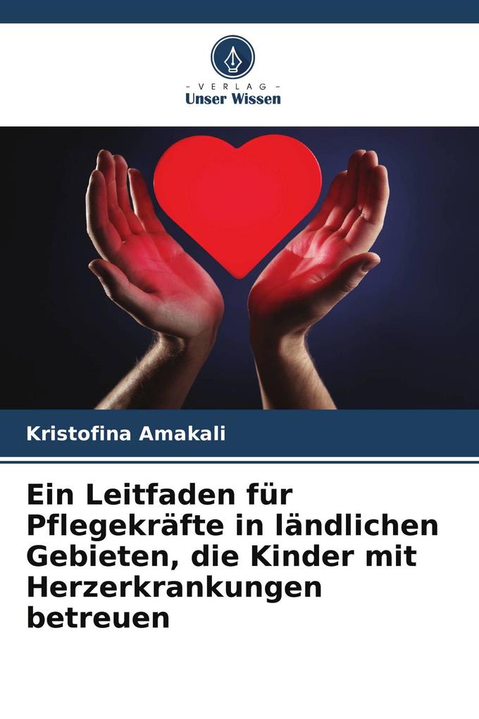 Ein Leitfaden für Pflegekräfte in ländlichen Gebieten die Kinder mit Herzerkrankungen betreuen