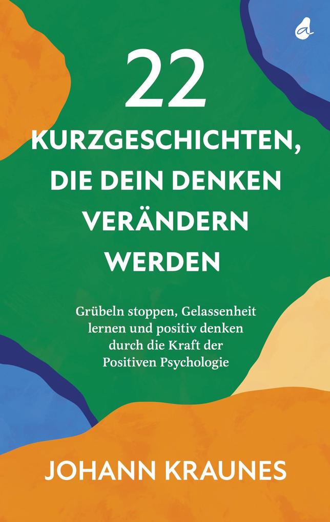 22 Kurzgeschichten die dein Denken verändern werden