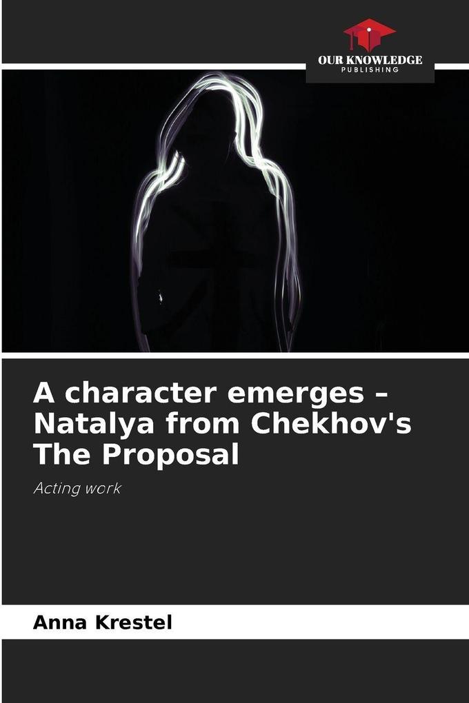 A character emerges - Natalya from Chekhov's The Proposal