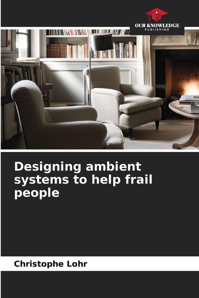 Designing ambient systems to help frail people